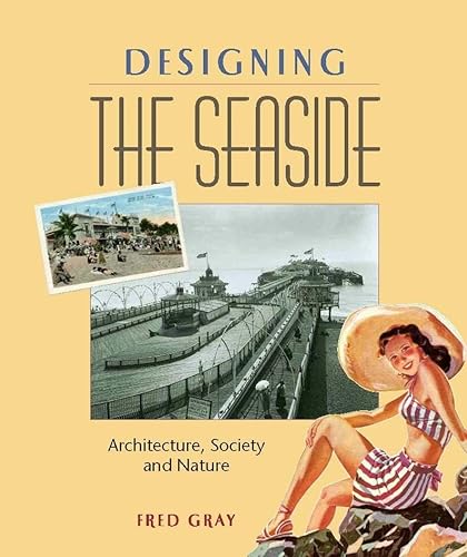 9781861894403: Designing the Seaside: Architecture, Society and Nature