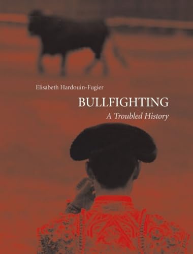 Beispielbild fr Bullfighting : A Troubled History zum Verkauf von Better World Books: West