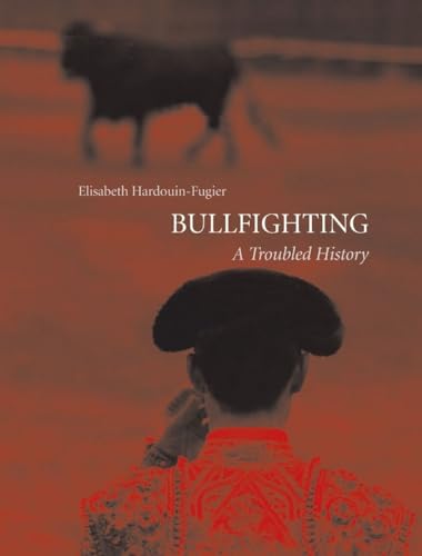 Stock image for Bullfighting: A Troubled History for sale by Companion Books