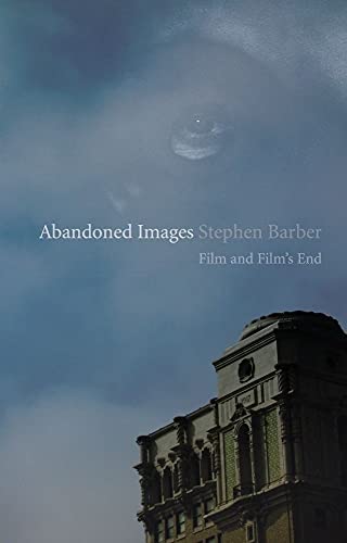 Beispielbild fr Abandoned Images: Film and Film's End zum Verkauf von Powell's Bookstores Chicago, ABAA
