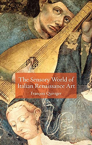 The Sensory World of Italian Renaissance Art (9781861896575) by Quiviger, FranÃ§ois