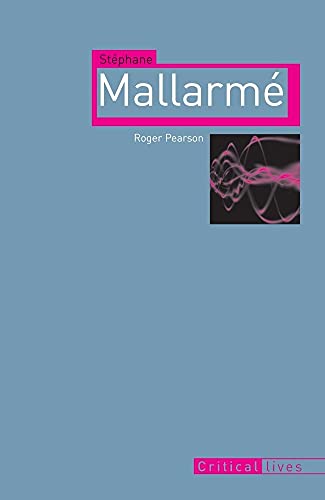 StÃ©phane MallarmÃ© (Critical Lives) (9781861896599) by Pearson, Roger