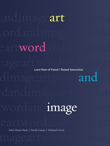Art, Word and Image: 2,000 Years of Visual/Textual Interaction (9781861897459) by Corris, Michael; Hunt, John Dixon; Lomas, David