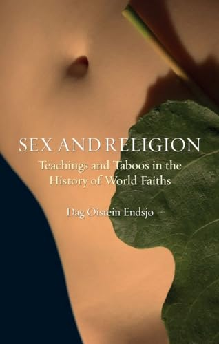 Sex and Religion: Teachings and Taboos in the History of World Faiths - EndsjÃ , Dag Ã˜lstein