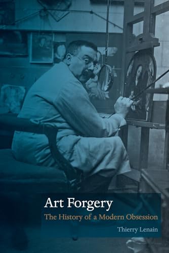 Art Forgery: The History of a Modern Obsession (9781861898500) by Lenain, Thierry
