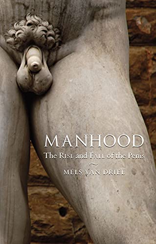 Stock image for Manhood: The Rise and Fall of the Penis for sale by Half Price Books Inc.