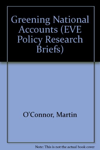 Greening National Accounts (EVE Policy Research Briefs) (9781861900890) by Martin O'Connor