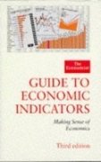 Beispielbild fr The Economist Guide To Economic Indicators: Making Sense of Economics zum Verkauf von AwesomeBooks