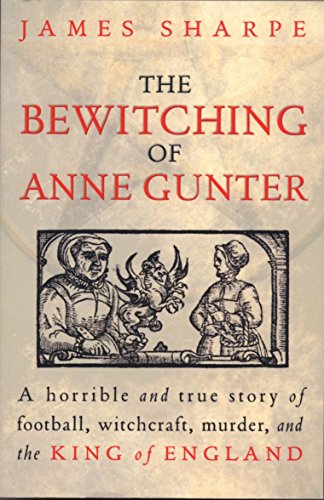 9781861970480: The Bewitching Of Anne Gunter: A horrible and true story of witchcraft, murder, and the King of England