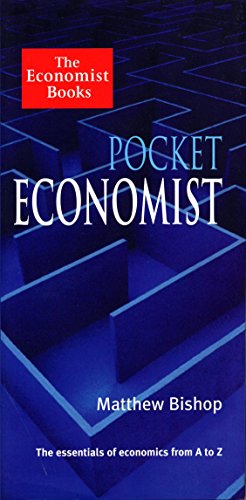 Pocket Economist: The Essentials of Economics from A-Z - Bishop, Matthew