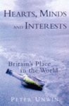 Stock image for HEARTS, MINDS & INTERESTS: Britain's Place in the World for sale by Stephen Dadd