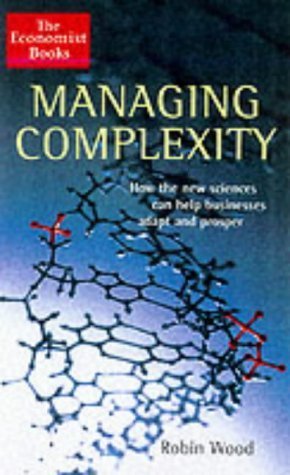 The Economist Managing Complexity: How Businesses Can Adapt and Prosper in the Connected Economy (9781861971128) by Wood, Robin