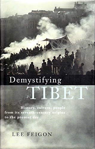 Imagen de archivo de Demystifying Tibet. Unlocking The Secrets Of The Land Of The Snows. History, Culture, People from its Seventh-Century Origins to the Present Day. a la venta por Tacoma Book Center