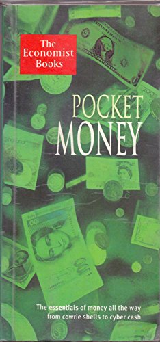 The Economist Pocket Money: The Essentials of Money All the Way from Cowrie Shells to Cyber Cash (9781861971562) by [???]