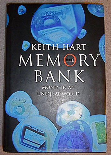 The Memory Bank: Money in an Unequal World (9781861972088) by Keith Hart