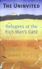 Imagen de archivo de The Uninvited: Refugees at the Rich Man's Gate a la venta por Front Cover Books