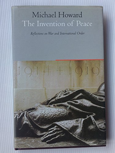 Stock image for The Invention of Peace : Reflections on War and International Order for sale by Better World Books