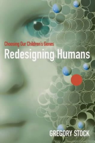 Imagen de archivo de Redesigning Humans: Choosing Our Children's Genes a la venta por Books From California