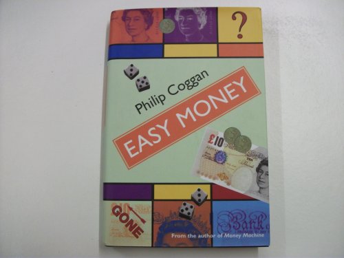 Stock image for Easy Money: How to Avoid the Pitfalls of Losing Everything and Making Nothing for sale by WorldofBooks