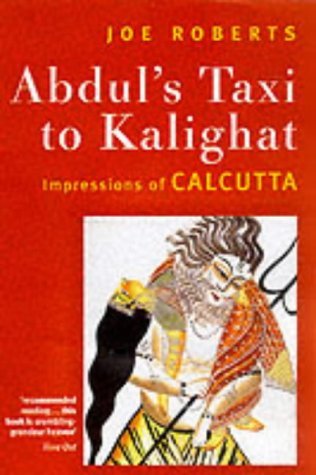 Abdul'S Taxi to Kalighat: Impressions of Calcutta - Roberts, Joe