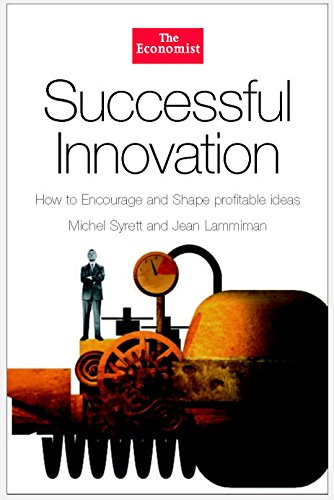 Beispielbild fr Successful Innovation: How to Encourage and Shape Profitable Ideas (The Economist) zum Verkauf von WorldofBooks