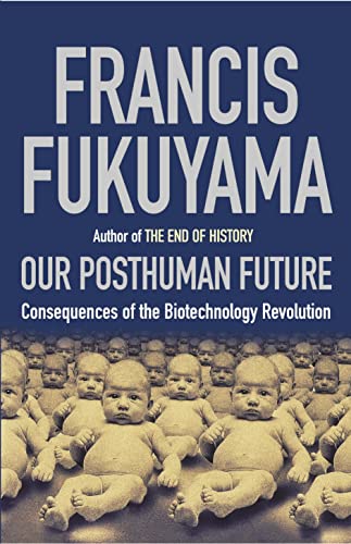 9781861972972: Our Posthuman Future: Consequences of the Biotechnology Revolution