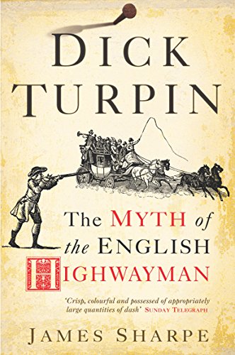 Stock image for Dick Turpin - The Myth of the English Highwayman. for sale by AwesomeBooks