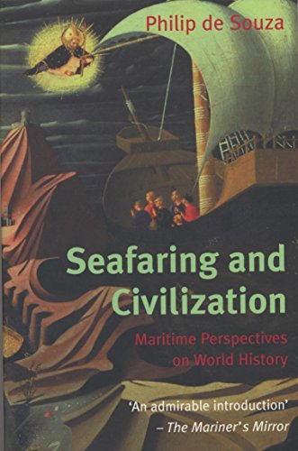 Beispielbild fr Seafaring and Civilisation: Maritime perspectives on world history zum Verkauf von WorldofBooks