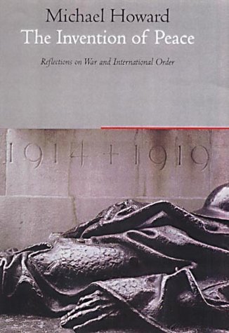 Stock image for The Invention of Peace : Reflections on War and International Order for sale by Better World Books Ltd