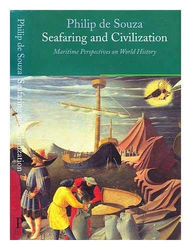 Beispielbild fr Seafaring and Civilisation: Maritime perspectives on world history zum Verkauf von AwesomeBooks