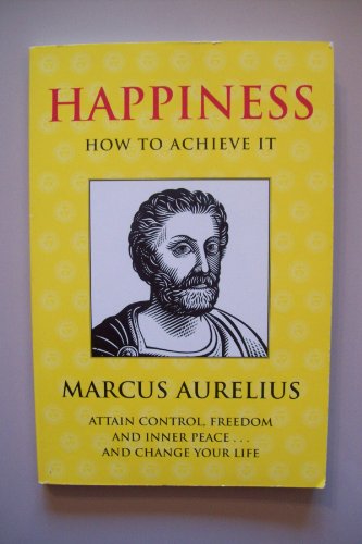 Happiness (Illuminations) (9781861973672) by Aurelius, Marcus; Scott, Jeremy