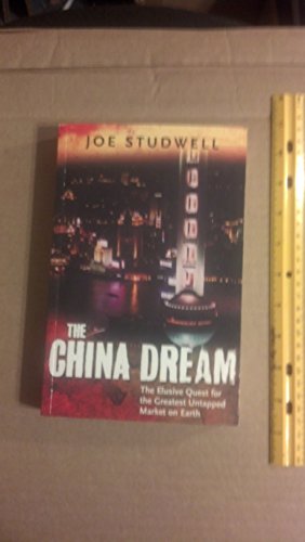 Beispielbild fr The China Dream: The Elusive Quest for the Last Great Untapped Market on Earth zum Verkauf von WorldofBooks