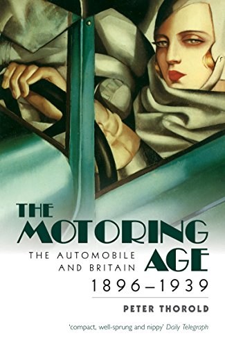 Imagen de archivo de The Motoring Age : The Automobile and Britain 1896-1939 a la venta por Better World Books: West