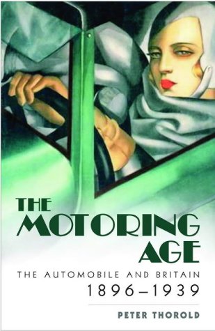 Stock image for The Motoring Age : The Automobile and Britain 1896-1939 for sale by Better World Books: West