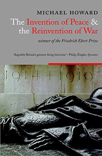 Beispielbild fr The Invention of Peace and the Reinvention of War : Reflections on War and International Order zum Verkauf von ThriftBooks-Dallas