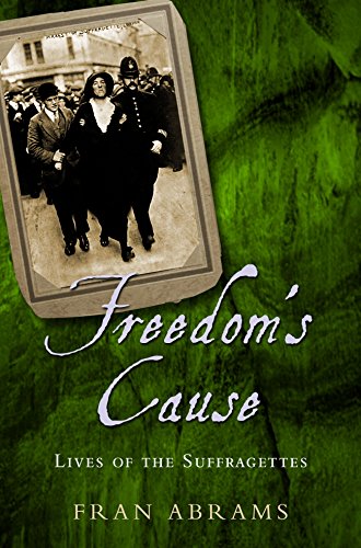 Stock image for Freedom's Cause : Lives of the Suffragettes for sale by Better World Books