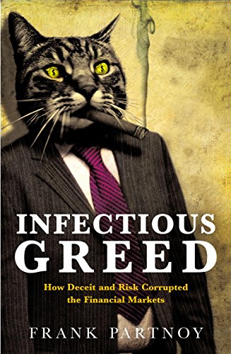Imagen de archivo de Infectious Greed - How Deceit and Risk Corrupted the Financial Markets a la venta por Reuseabook