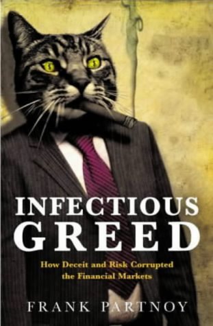 Stock image for Infectious Greed - How Deceit and Risk Corrupted the Financial Markets for sale by WorldofBooks