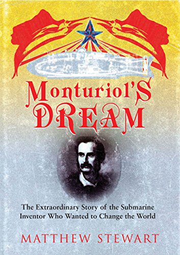 Beispielbild fr Monturiol's Dream : The Extraordinary Story of the Submarine Inventor Who Wanted to Save the World by MATTHEW STEWART (2003-05-03) zum Verkauf von Half Price Books Inc.