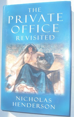 Stock image for The Private Office Revisited : A Personal Account of Life in the Private Office of Five Secretaries of State for Foreign Affairs, and an Inside View of That Office and of Subsequent Ministers Seen in Recent Times for sale by Better World Books: West