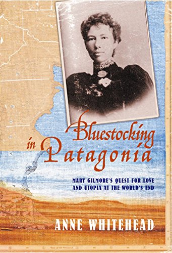 Beispielbild fr Blue Stocking In Patagonia: Mary Gilmore's quest for love and utopia at the world  s end zum Verkauf von WorldofBooks