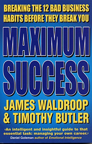 Stock image for Maximum Success: Breaking the 12 Bad Business Habits Before: Breaking the 12 Bad Business Habits Before They Break You for sale by Greener Books