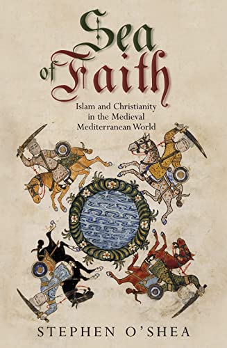 Beispielbild fr Sea of Faith: Islam and Christianity in the Medieval Mediterranean World zum Verkauf von Wonder Book