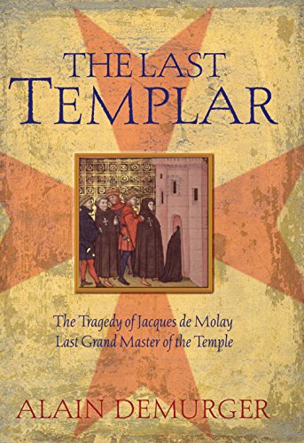 Beispielbild fr The Last Templar: The Tragedy of Jacques de Molay, Last Grand Master of the Temple zum Verkauf von WorldofBooks