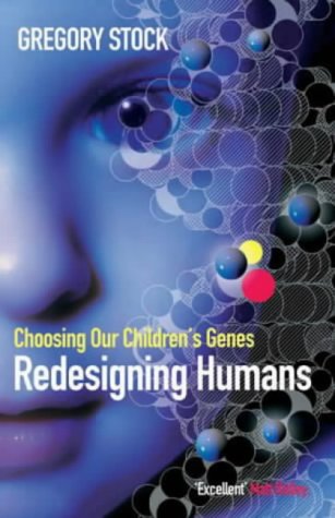 Stock image for Redesigning Humans: Choosing Our Childrens Genes for sale by Reuseabook