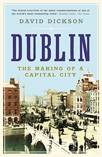 Dublin: The Making of a Capital City (9781861975867) by Dickson, Dr David