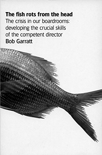 Beispielbild fr The Fish Rots From The Head: The Crisis in our Boardrooms: Developing the Crucial Skills of the Competent Director zum Verkauf von Reuseabook