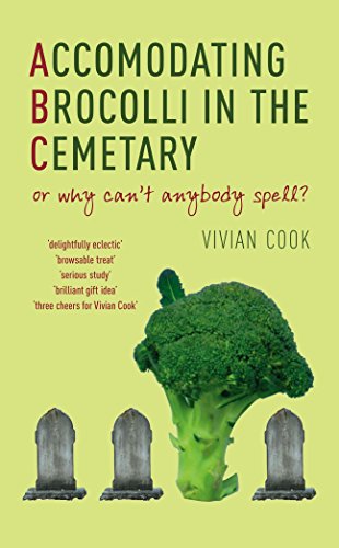 Imagen de archivo de Accomodating Brocolli in the Cemetary: Or Why Can't Anybody Spell? a la venta por WorldofBooks