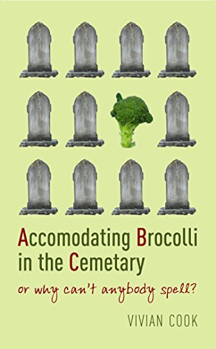 Stock image for Accomodating Brocolli In The Cemetary: or why can't anybody spell? for sale by WorldofBooks