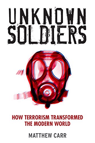Stock image for Unknown Soldiers: How Terrorism Transformed the Modern World for sale by WorldofBooks